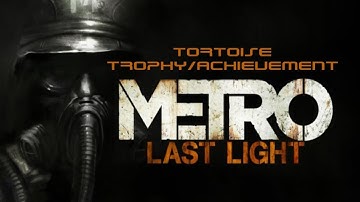 Metro: Last Light Tortoise Trophy/Achievement Guide