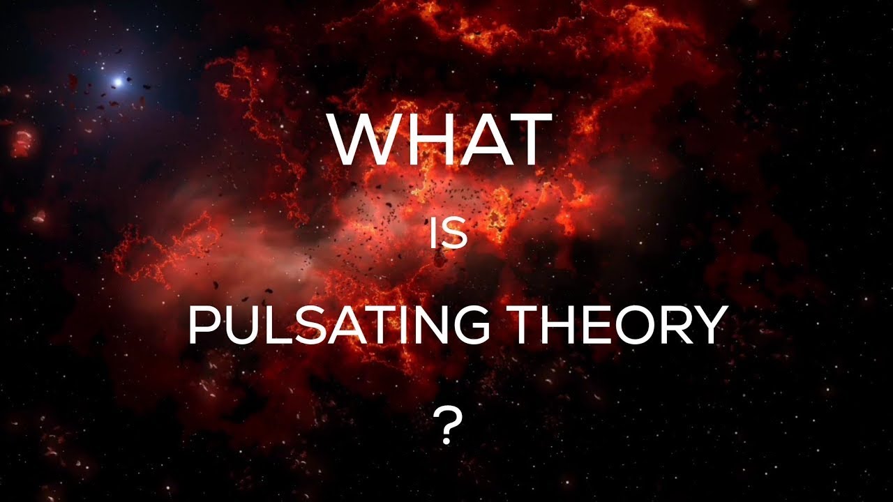 What Is Big Bang Theory Pulsating Theory Steady State Theory what-is-big-bang-theory-pulsating-theory-steady-state-theory