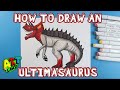 How to Draw an ULTIMASAURUS