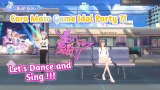 Cara Main Game Idol Party Untuk Pemula - Idol Party ID