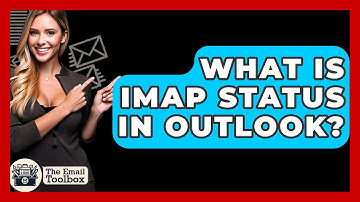What Is IMAP Status In Outlook? - TheEmailToolbox.com