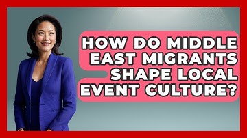 How Do Middle East Migrants Shape Local Event Culture? - Middle East Migraters