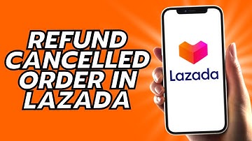 How To Refund Cancelled Order In Lazada