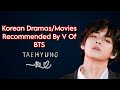 Korean Dramas Recommended by Taehyung | V of BTS | Taehyung| #taehyung #vbts