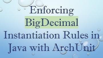 Enforcing BigDecimal Instantiation Rules in Java with ArchUnit