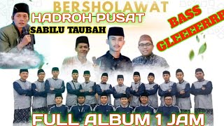 FULL SHOLAWAT HADRAH PUSAT SABILU TAUBAH TERBARU