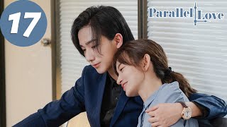 ENG SUB | Parallel Love | EP17 | 时间倒数遇见你 | Li Hongyi, Shi Shi