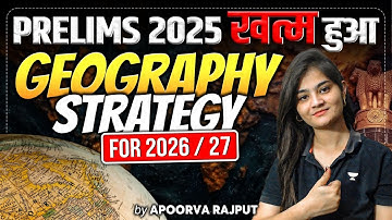 Complete UPSC Geography Strategy for Beginners for UPSC 2026/27 By Apoorva Rajput