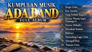Kumpulan Musik Ada Band – Full Album | Lagu Pop Indonesia Terpopuler