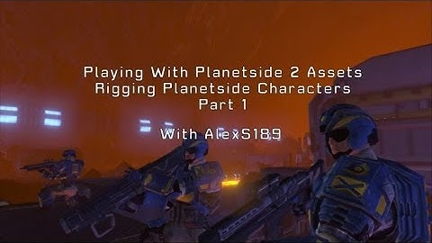 Playing With Planetside 2 Assets - 7: Rigging Planetside Characters Part 1