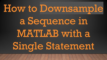 How to Downsample a Sequence in MATLAB with a Single Statement