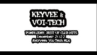 Pompujemy  The Best of Club Hits December 2022 Keyvee & Voi Tech mix
