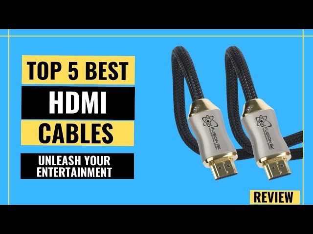 Top 5 Best HDMI Cables [2023] Unleash Your Entertainment