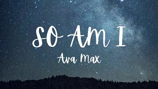 So Am I - Ava Max (Lyrics)