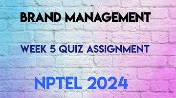 Brand Management Week 5 Quiz Assignment Solutions | NPTEL 2024(July) | SWAYAM 2024 |