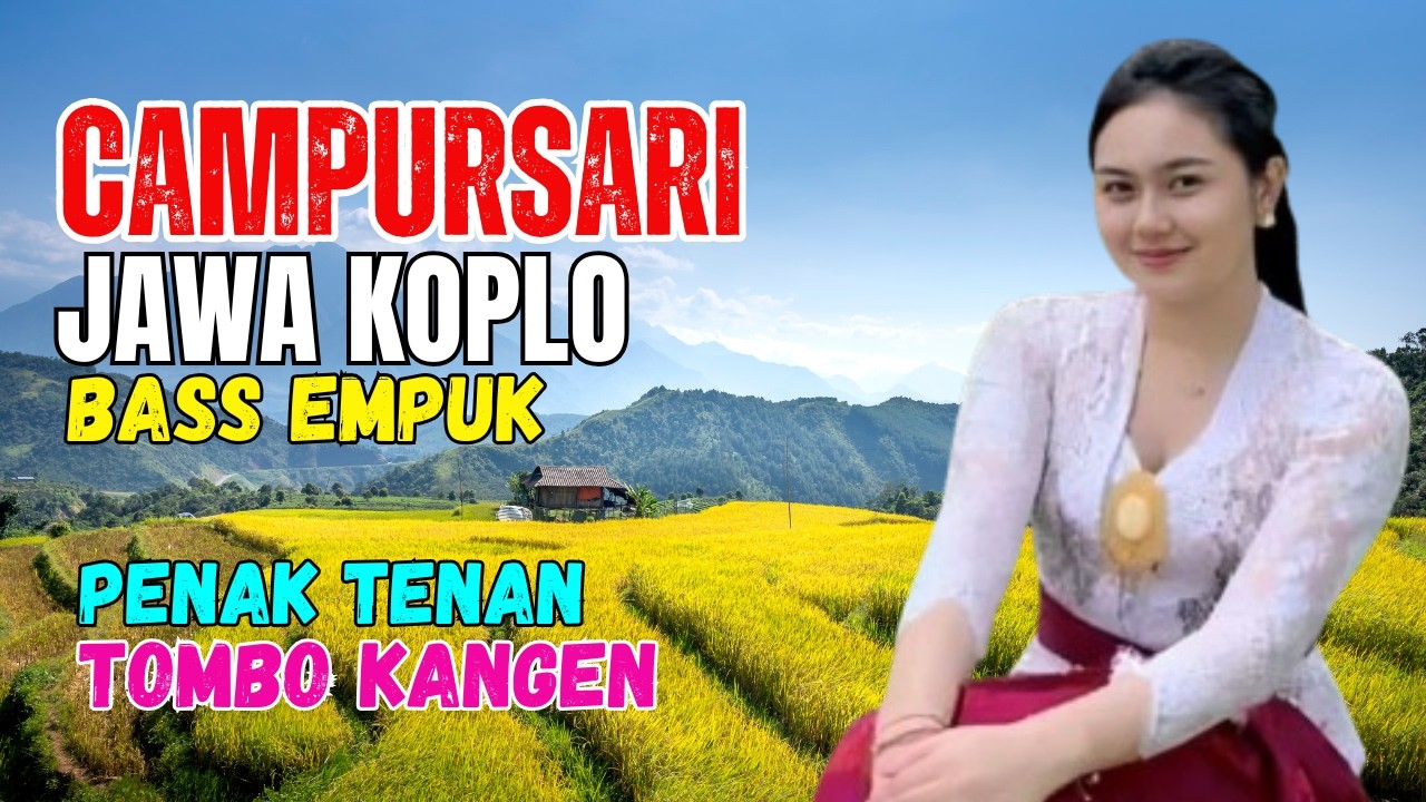 KUMPULAN CAMPURSARI DANGDUT JAWA KOPLO BASS EMPUK PENAK TENAN TOMBO KANGEN