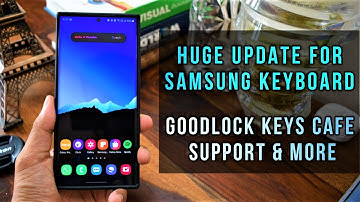 HUGE Samsung Keyboard Update Received - New GOOD LOCK Module KEYS CAFE Support is one of many.