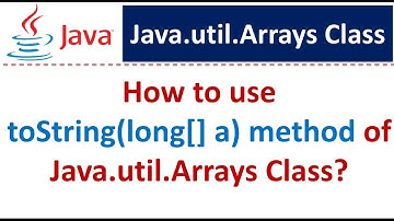 How to use toString(long[] a) method of Java.util.Arrays Class?