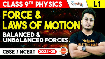 Class 9 Physics Force and laws of Motion L1 | Balanced and Unbalanced Forces | UMANG | CBSE 2025