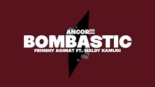 Download Lagu BOMBASTIC ANCOR - FRINSKY AGIMAT FT. NALDY KAMUDI - 2K25 MP3