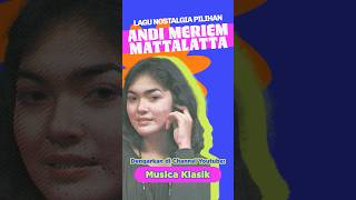 Andi Meriem Mattalata  Album Lagu Nostalgia Pilihan shorts