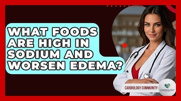 What Foods Are High In Sodium And Worsen Edema? - Cardiology Community