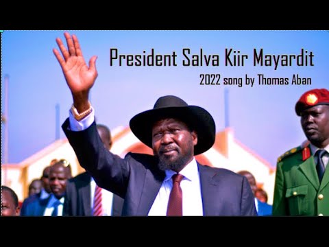 President Salva Kiir Mayardit 2022 song by Thomas Aban