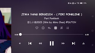 JIWA YANG BERSEDIH - ( FERI PONKLENK )