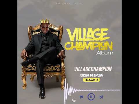 Giboh Pearson - Village Champion (Official Audio From Village Champion Album)