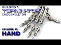 Building the terminator ep15 hand