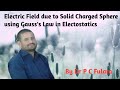 Electric Field due to Uniformly charged Solid Sphere using Gauss's Law || For 12th, B.Sc(Physics)