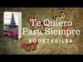 Booktrailer 'Te Quiero Para Siempre'