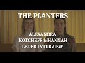 Exclusive Interview with The Planters' Creators Alexandra Kotcheff & Hannah Leder 🌱 (2020)