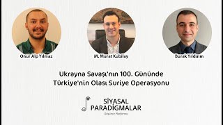 Ukrayna Savaşının 100. Gününde Türkiyenin Olası Suriye Operasyonu