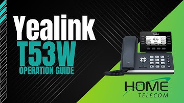 Yealink T53W | Operation Guide
