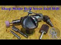 Shop Made Ball Nose End Mill