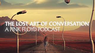 The Lost Art Of Conversation: A Pink Floyd Podcast (Teaser)