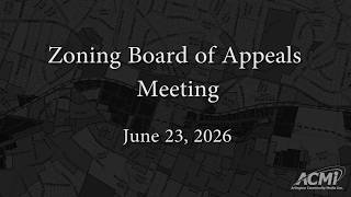 Zoning Board of Appeals Meeting - June 23, 2026 Zoning Board of Appeals Meeting - June 23, 2026