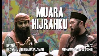 MUARA HIJRAHKU - Ustadz Dr.Syafiq Bin Riza Basalamah & Ustadz Nuzul Dzikri