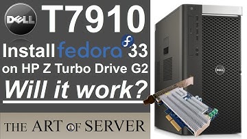Dell Precision T7910 | Installing Fedora 33 Workstation on HP Z Turbo Drive G2 - Will it work?