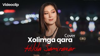 Hilola Samirazar - Xolimga qara (Cover) Xamdam Sobirov Resimi