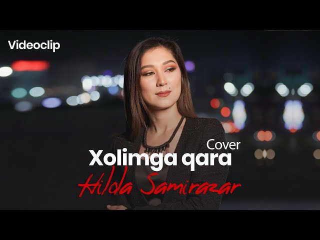 Hilola Samirazar - Xolimga qara (Cover) Xamdam Sobirov class=