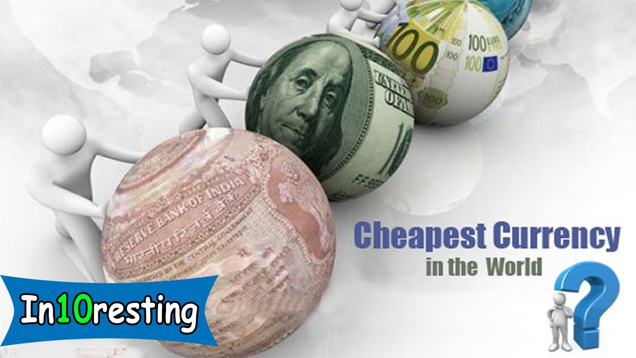 The cheapest currency. The weakest currency in the World.