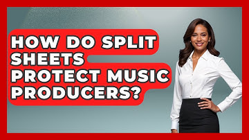 How Do Split Sheets Protect Music Producers? - Music Producer Mastery