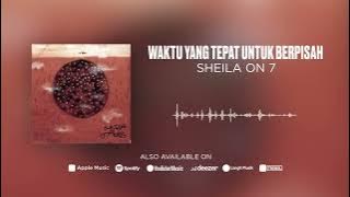 Sheila On 7 - Waktu Yang Tepat Untuk Berpisah