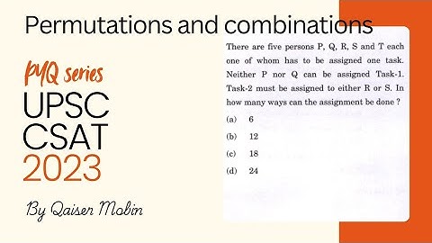 There are five persons P,Q,R,S and T | Permutations and combinations| UPSC CSAT PYQ SERIES 2023