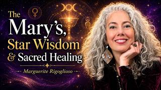 The Marys Are Here: Star Wisdom & Sacred Healing