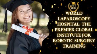 World Laparoscopy Hospital: The Premier Global Institute for Robotic Surgery Training