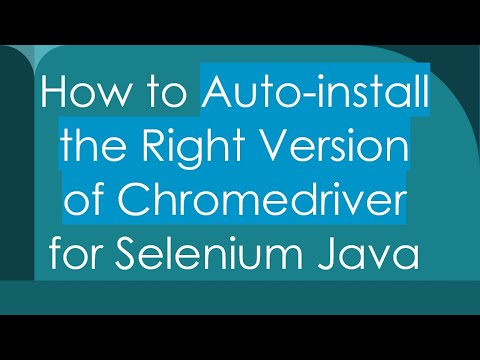 How to Auto-install the Right Version of Chromedriver for Selenium Java
