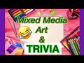 Mixed media art trivia 